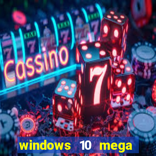 windows 10 mega lite premium download